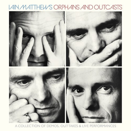 the album cover for Iain Matthews - Orphans & Outcasts: Collection Of Demos Outtakes & Live PerformancesVolumes I-IV