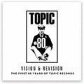 the album cover for Vision & Revision - First 80 Years Of Topic Records