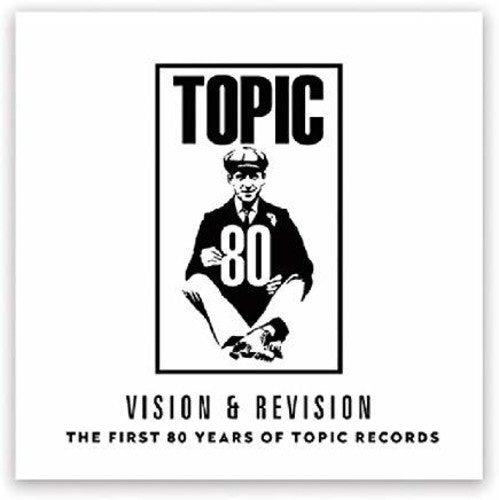 the album cover for Vision & Revision - First 80 Years Of Topic Records