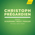 the album cover for Mahler / Pregardien / Gees - Christoph Pregardien Sings Schumann / Wolf