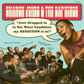 the album cover for Sharon Jones & The Dap-Kings - Just Dropped In (to See What Condition My Rendition Was In)