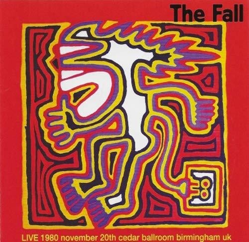 the album cover for Fall - Live At The Cedar Ballroom Birmingham 1980