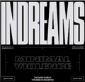 the album cover for minimal violence - Indreams [Limited Edition] (Wht) (Post) [Download Included]