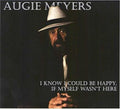 the album cover for Augie Meyers - I Know I Could Be Happy If Myself Wasn't Here