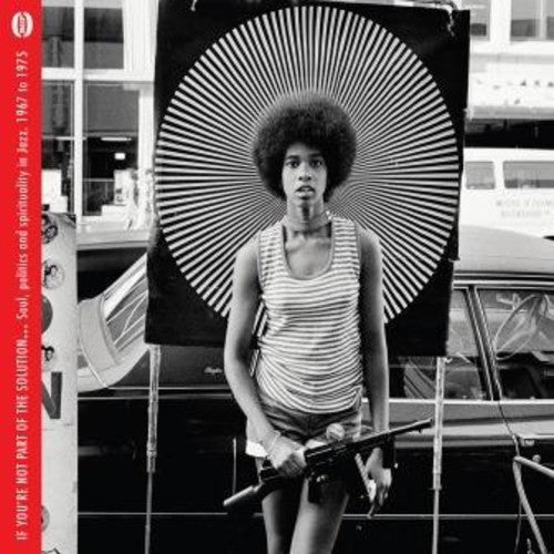 the album cover for If Youre Not Part Of The Solution Soul Politics - If You're Not Part Of The Solution: Soul Politics & Spirituality InJazz 1967-1975 / Various