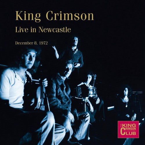 the album cover for King Crimson - Live In Newcastle December 8, 1972