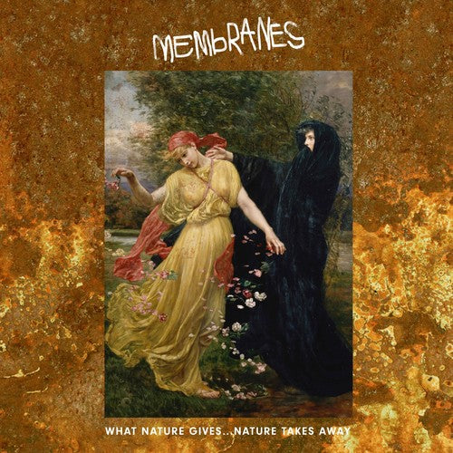 the album cover for Membranes - What Nature Gives Nature Takes Away