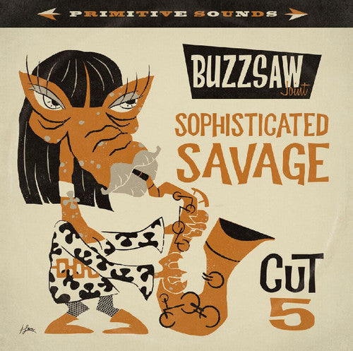 the album cover for Buzzsaw Joint Sophisticated Savage Cut 4 / Var - Buzzsaw Joint: Sophisticated Savage: Cut 4