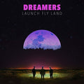 the album cover for Dreamers - LAUNCH, FLY, LAND