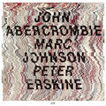 the album cover for John Abercrombie / Johnson,Marc / Erskine,Peter - John Abercrombie / Marc Johjson / Peter Erskine
