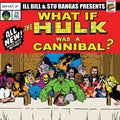 the album cover for Ill Bill & Stu Bangas - Cannibal Hulk & Hulk Meat / Tales To Astonish Ft.
