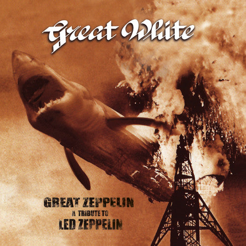 the album cover for Great White - Great Zeppelin - A Tribute To Led Zeppelin [Limited Edition]