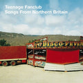 the album cover for Teenage Fanclub - Songs From Northern Britain [Remastered] [Import LP]
