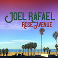 the album cover for Joel Rafael - Rose Avenue
