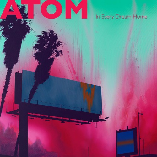the album cover for Atom - In Every Dream Home [Colored Vinyl]