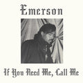 the album cover for Emerson - If You Need Me Call Me