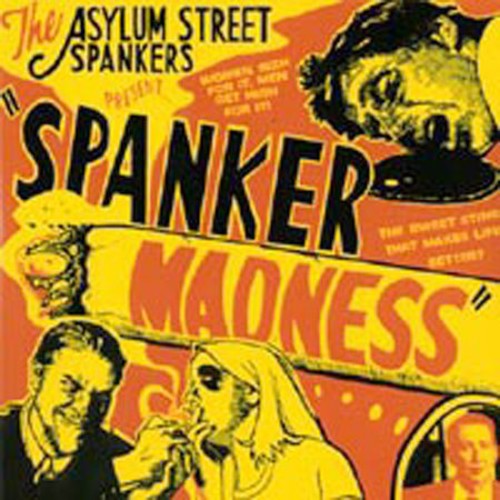 the album cover for Asylum Street Spankers - Spanker Madness