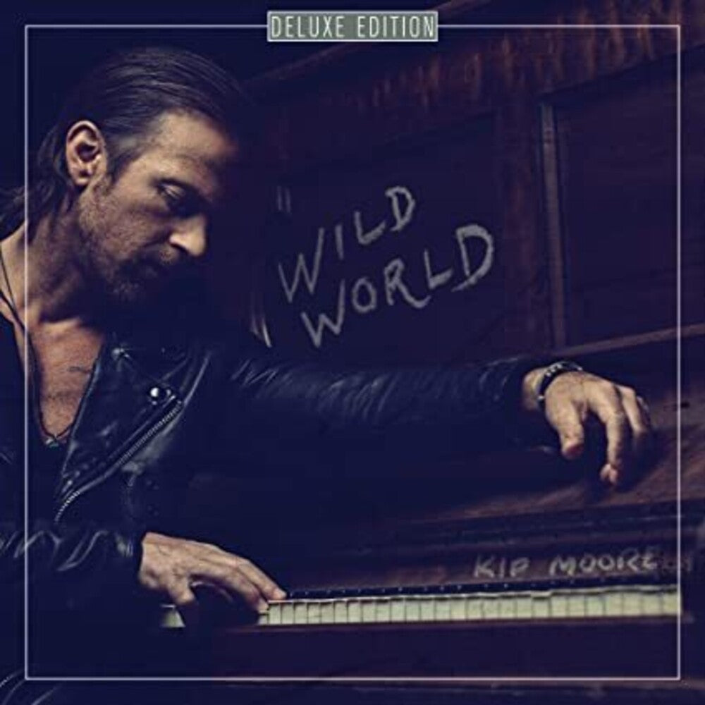 the album cover for Kip Moore - Wild World: Deluxe Edition