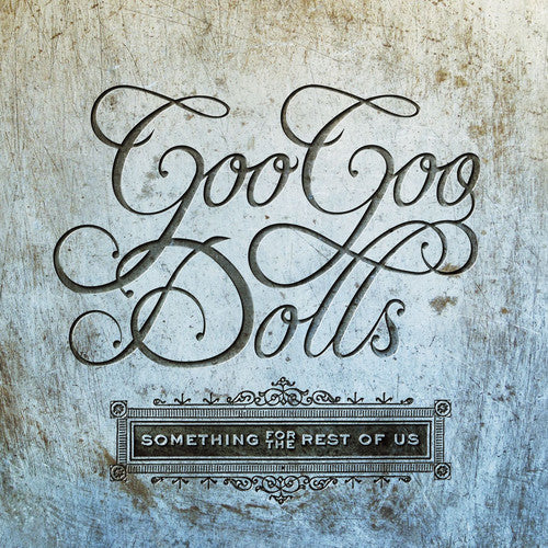 the album cover for Goo Goo Dolls - Something For The Rest Of Us [LP]
