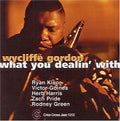 the album cover for Wycliffe Gordon - What You Dealin' With