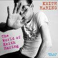 the album cover for Fab 5 Freddy / Jonzun Crew / Ono,Yoko - Soul Jazz Records Presents Keith Haring: World Of Keith Haring