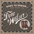 the album cover for Don Walser - Dare To Dream... The Best Of Don Walser