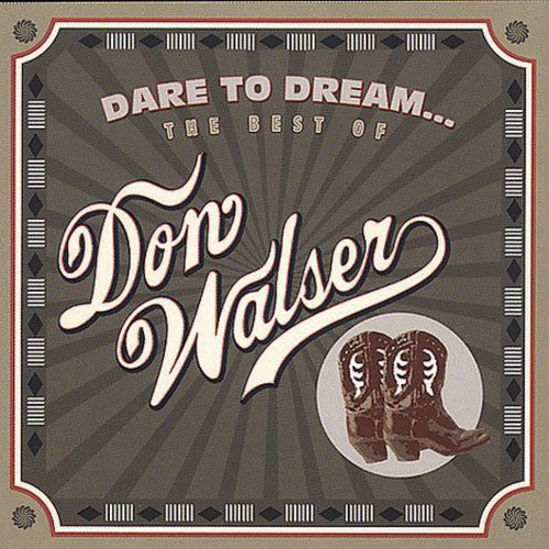 the album cover for Don Walser - Dare To Dream... The Best Of Don Walser