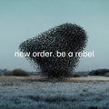 the album cover for New Order - Be A Rebel [Vinyl Single]