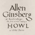 the album cover for Allen Ginsberg - At Reed College: The First Recorded Reading Of Howl & Other Poems