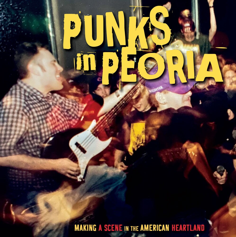 the album cover for Punks In Peoria: Making A Scene In The American - Punks in Peoria: Making a Scene in the American Heartland / Various