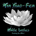 the album cover for Xiao-Min Fen - White Lotus [Digipak]
