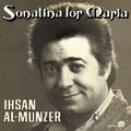 the album cover for Ihsan Munzer  Al - Sonatina For Maria