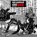 the album cover for Go Ahead & Die - Go Ahead & Die