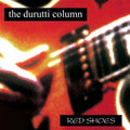 the album cover for Durutti Column - Red Shoes [LP]