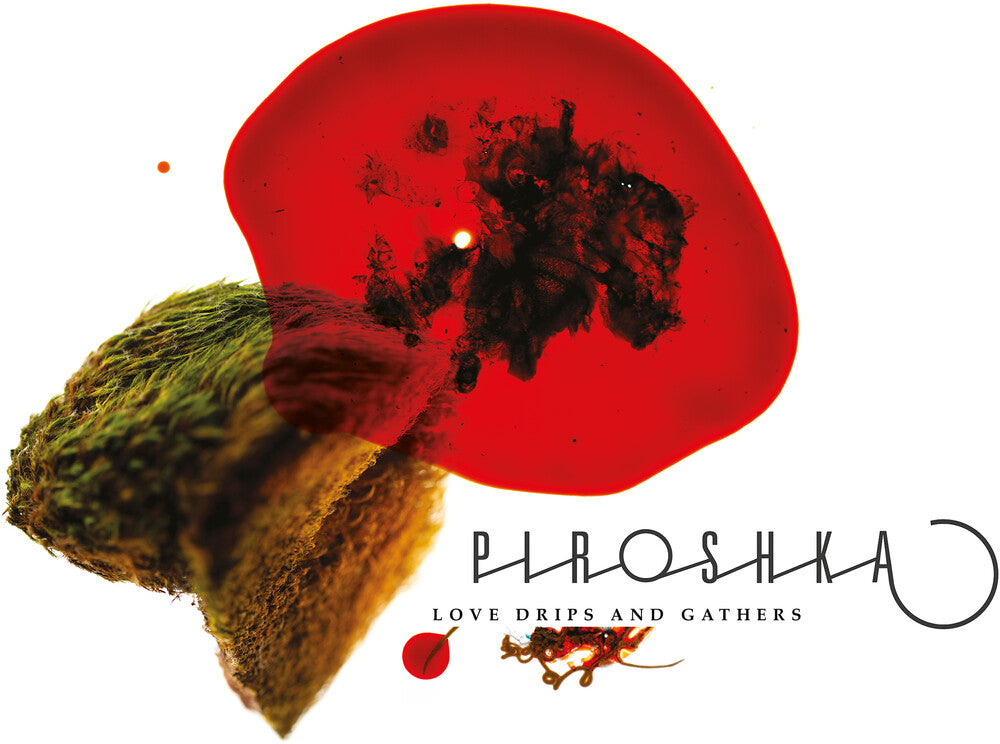 the album cover for Piroshka - Love Drips And Gathers [Limited Edition Red LP]