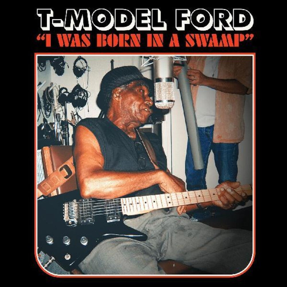 the album cover for T-Model Ford - I Was Born In A Swamp [Clear Red LP]