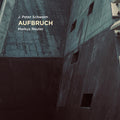 the album cover for Jan-Peter Schwalm / Markus Reuter - Aufbruch [Digipak]