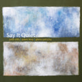 the album cover for John Ellis  / Levy,Adam / Patscha,Glenn - Say It Quiet [Digipak]