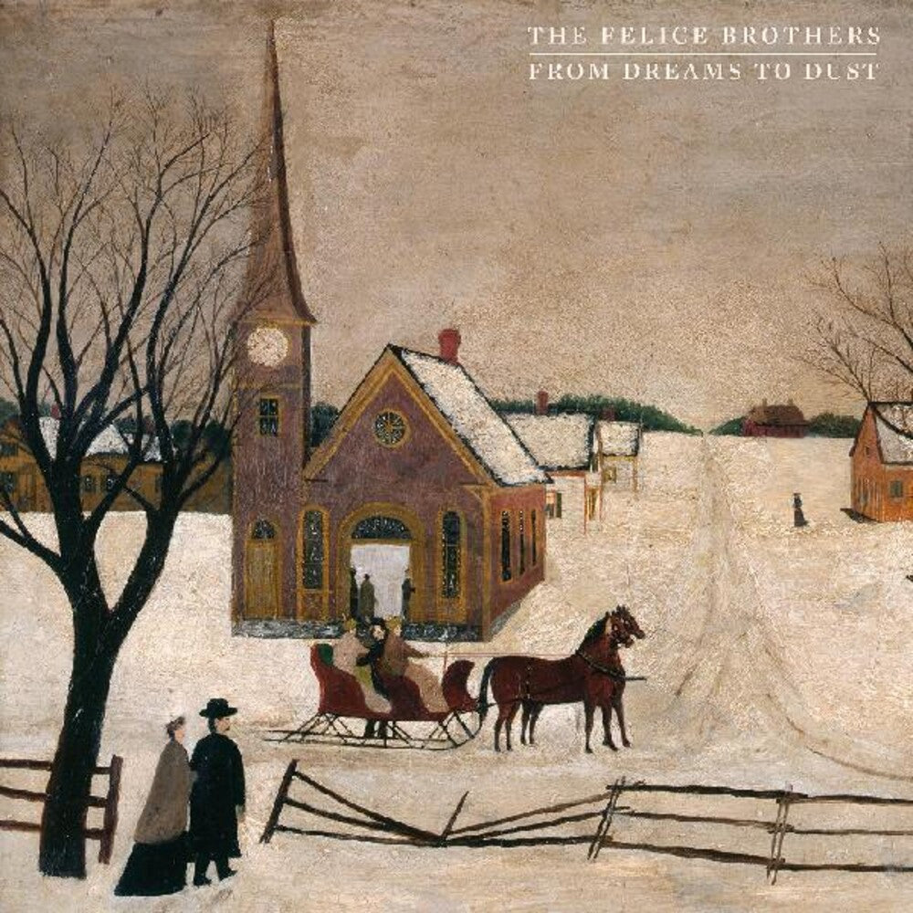the album cover for The Felice Brothers - From Dreams To Dust