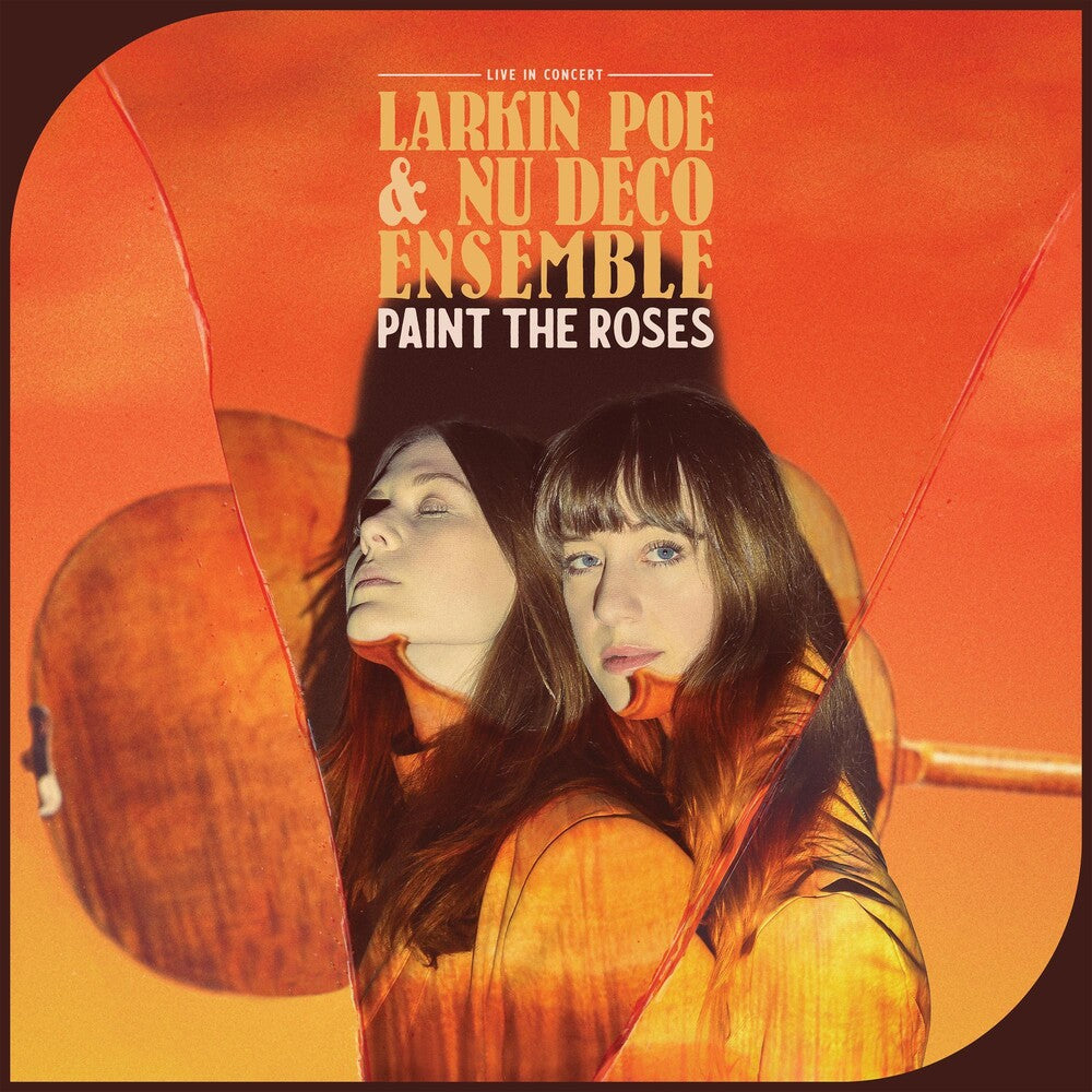 the album cover for Larkin Poe & Nu Deco Ensemble - Paint The Roses (Live In Concert)