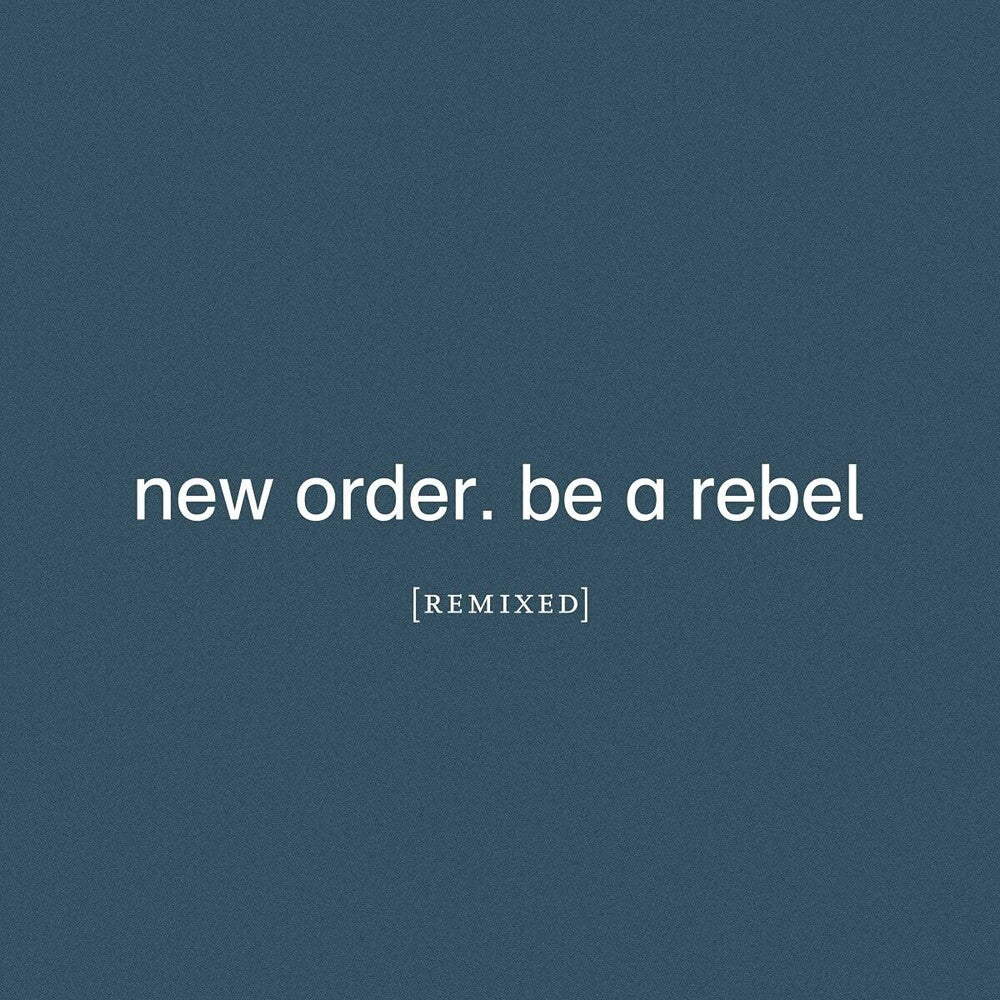 the album cover for New Order - Be A Rebel Remixed
