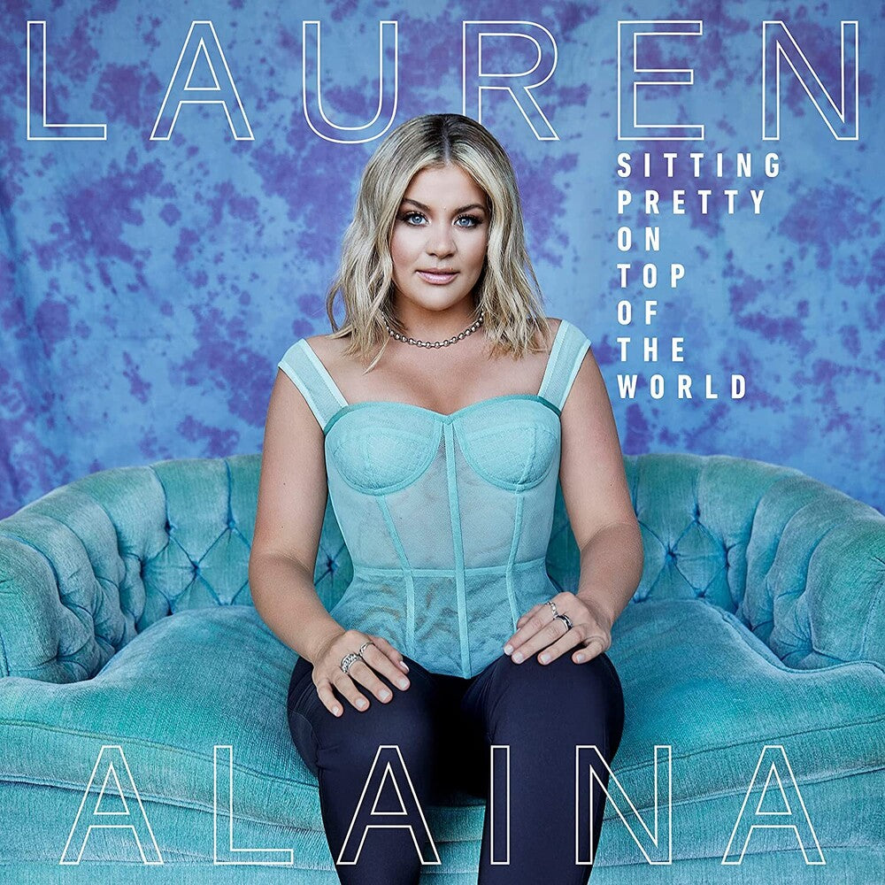 the album cover for Lauren Alaina - Sitting Pretty On Top Of The World