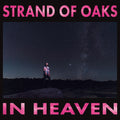the album cover for Strand Of Oaks - In Heaven