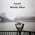the album cover for Swing In The Films Of Woody Allen / Various - Swing In The Films Of Woody Allen / Various [Limited Edition]