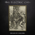 the album cover for Big Electric Cat - Dreams Of A Mad King (Blk) [Colored Vinyl] [Deluxe] (Gol)