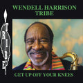 the album cover for Wendell Harrison Tribe - Get Up Off Your Knees