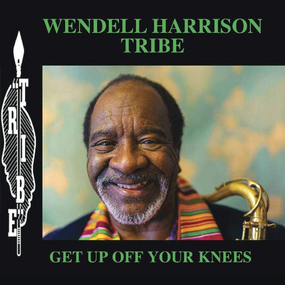 the album cover for Wendell Harrison Tribe - Get Up Off Your Knees