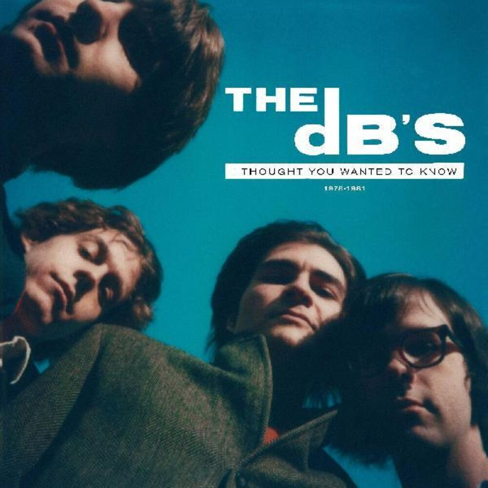 the album cover for The Db's - I Thought You Wanted To Know: 1978-1981