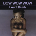the album cover for Bow Wow Wow - I Want Candy