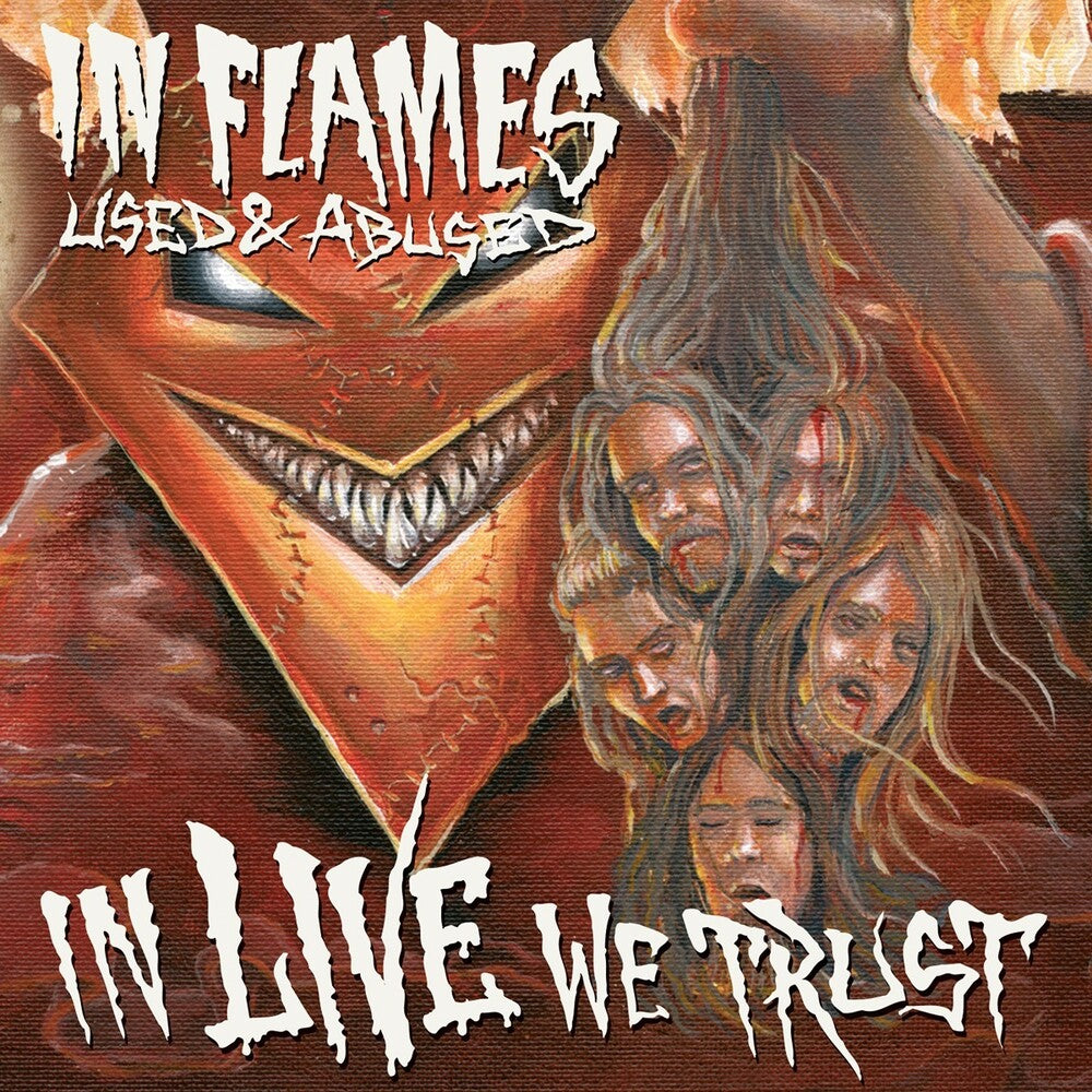 the album cover for In Flames - Used & Abused (In Live We Trust)